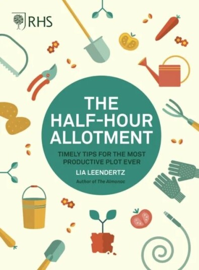 Rhs Half Hour Allotment Av Royal Horticultural Society, Lia Leendertz Rhs Half Hour Allotment Av Royal Horticultural Society, Lia Leendertz