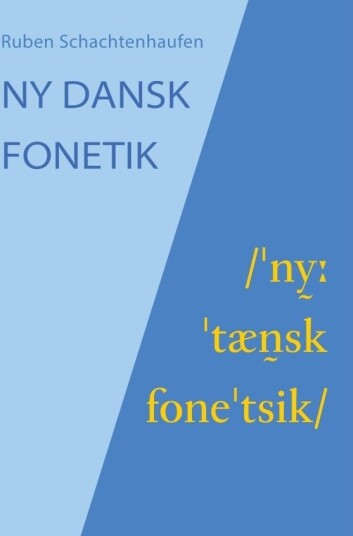 Ny Dansk Fonetik | Ruben Schachtenbüchl | Språk: Dansk Ny Dansk Fonetik | Ruben Schachtenbüchl | Språk: Dansk