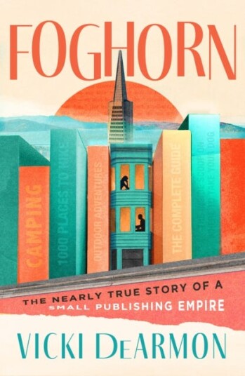 Foghorn The Nearly True Story of a Small Publishing Empire Foghorn The Nearly True Story of a Small Publishing Empire