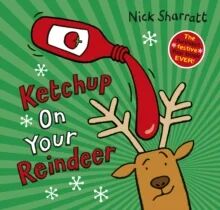 Ketchup On Your Reindeer (Pb) Av Nick Sharratt Ketchup On Your Reindeer (Pb) Av Nick Sharratt