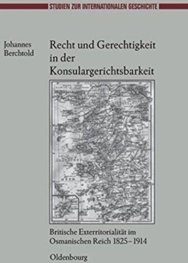 Recht Und Gerechtigkeit in Der Konsulargerichtsbarkeit