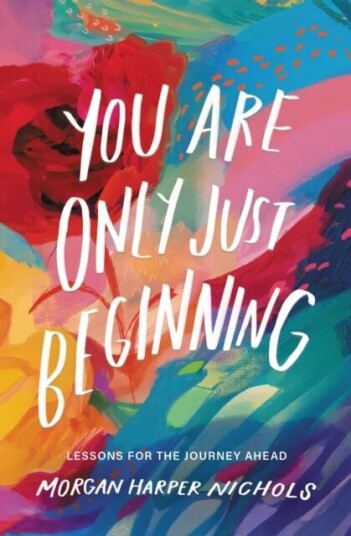 You Are Only Just Beginning Av Morgan Harper Nichols