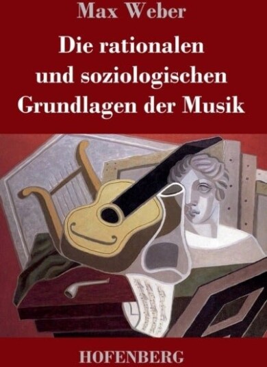 Die rationalen und soziologischen Grundlagen der Musik