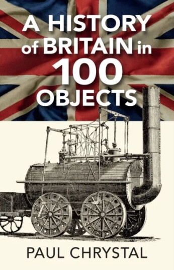 A History Of Britain In 100 Objects Av Paul Chrystal A History Of Britain In 100 Objects Av Paul Chrystal