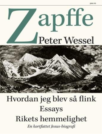 Hvordan Jeg Blev Så Flink ; Essays ; Rikets Hemmelighet, En Kortfattet Jesus-Biografi Av Peter Wessel Zapffe