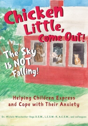 Chicken Little, Come Out! The Sky Is Not Falling! Helping Children Express and Cope with Their Anxiety (Learn to Read, Mental Health for Kids)