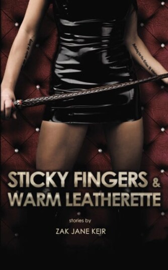 Sticky Fingers & Warm Leatherette Av Zak Jane Keir