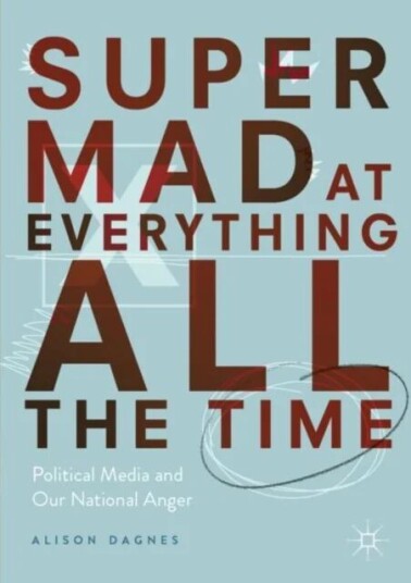 Super Mad At Everything All The Time Av Alison Dagnes
