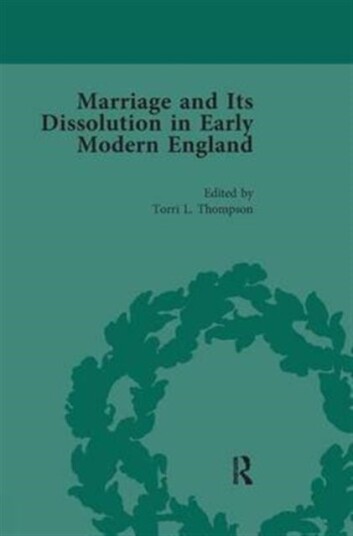 Marriage and Its Dissolution in Early Modern England Volume 3