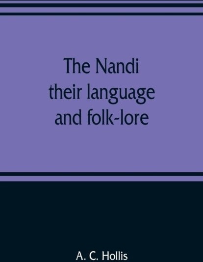 The Nandi their language and folk lore