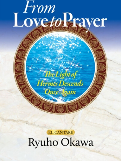 From Love to Prayer The Light of Hermes Descends Once Again