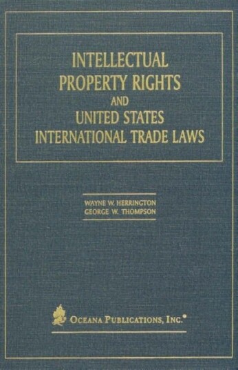 Intellectual Property Rights and United States International Trade Laws