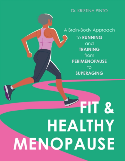 Fit & Healthy Menopause  A BrainBody Approach to Running and Training from Perimenopause to SuperAging