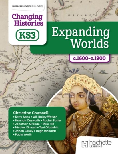 Changing Histories for KS3: Expanding Worlds, c.1600–c.1900 Changing Histories for KS3: Expanding Worlds, c.1600–c.1900