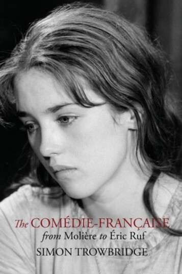 The ComedieFrancaise from Moliere to Eric Ruf The ComedieFrancaise from Moliere to Eric Ruf
