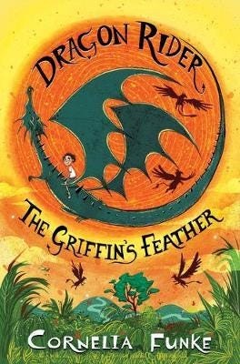 Dragon Rider: The Griffin'S Feather Av Cornelia Funke Dragon Rider: The Griffin'S Feather Av Cornelia Funke