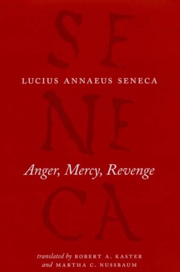 Anger, Mercy, Revenge Av Lucius Annaeus Seneca, Robert A Kaster, Martha C Nussbaum, Robert A. Kaster, Martha C. Nussbaum