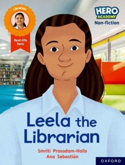 Hero Academy Nonfiction: Oxford Reading Level 9, Book Band Gold: Leela the Librarian Hero Academy Nonfiction: Oxford Reading Level 9, Book Band Gold: Leela the Librarian