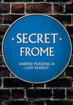 Secret Frome Av Andrew Pickering, Gary Kearley Secret Frome Av Andrew Pickering, Gary Kearley