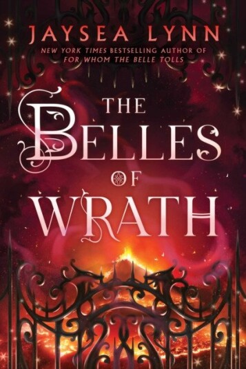 The Belles of Wrath A new standalone set in the Hell's Belles universe from Sunday Times bestselling author Jaysea Lynn