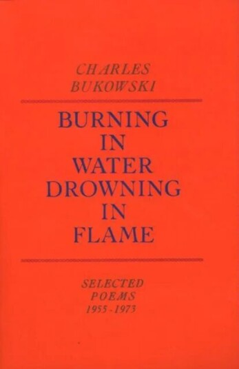 Burning In Water, Drowning In Flame Av Charles Bukowski Burning In Water, Drowning In Flame Av Charles Bukowski