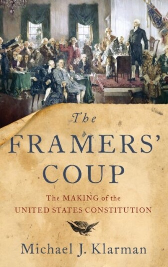 The Framers' Coup The Making of the United States Constitution