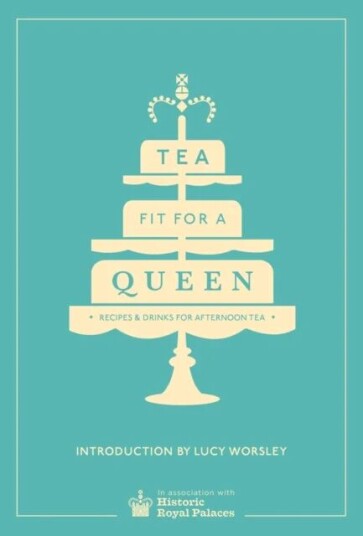 Tea Fit For A Queen Av Historic Royal Palaces Enterprises Limited