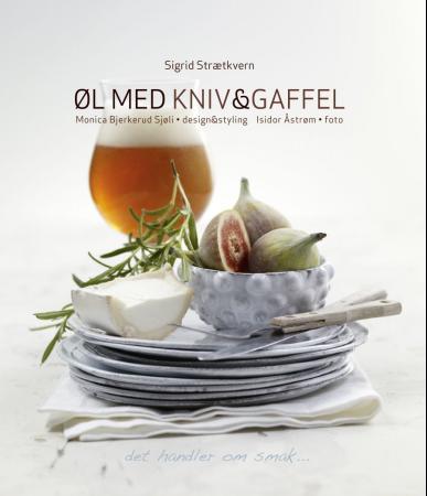 Øl med kniv og gaffel av Sigrid Strætkvern – En smaksguide for øl og mat Øl med kniv og gaffel av Sigrid Strætkvern – En smaksguide for øl og mat