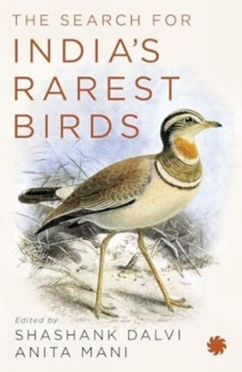 The Search for India’s Rarest Birds The Search for India’s Rarest Birds