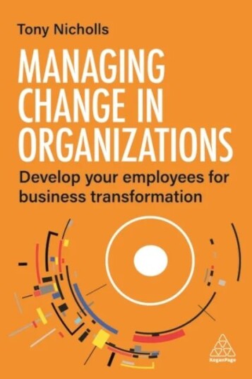 Managing Change In Organizations Av Tony Nicholls