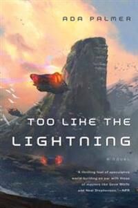 Palmer Ada Too Like the Lightning: Book One of Terra Ignota