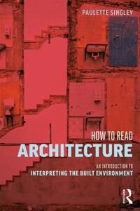 How To Read Architecture Av Paulette Singley