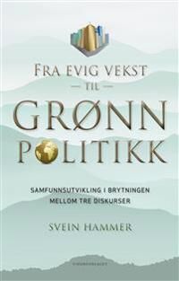 Fra Evig Vekst Til Grønn Politikk Av Svein Hammer