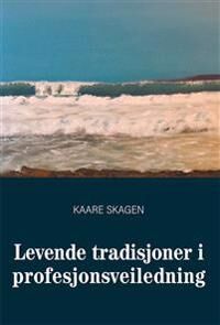 Levende Tradisjoner I Profesjonsveiledning Av Kaare Skagen
