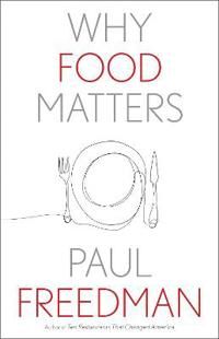 Freedman Paul Why Food Matters