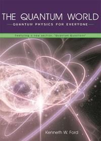 The Quantum World Av Kenneth W. Ford The Quantum World Av Kenneth W. Ford