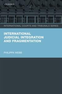 Webb Philippa International Judicial Integration and Fragmentation