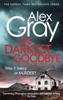 The Darkest Goodbye Av Alex Gray The Darkest Goodbye Av Alex Gray