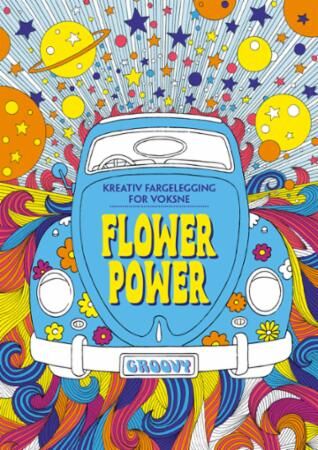 Flower Power. Kreativ Fargelegging For Voksne