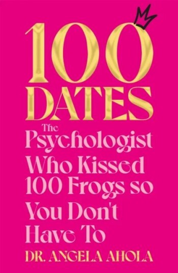 100 Dates Av Dr Angela Ahola