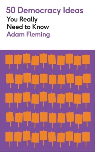 50 Democracy Ideas You Really Need To Know Av Adam Fleming