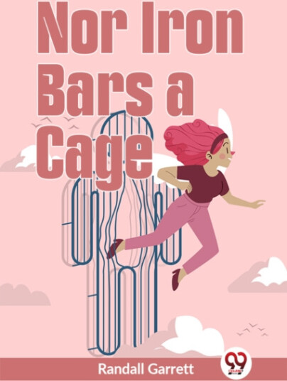 Nor Iron Bars a Cage
