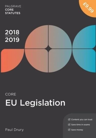 Core Eu Legislation 2018-19 Av Paul (Newcastle-Upon-Tyne Uk) Drury