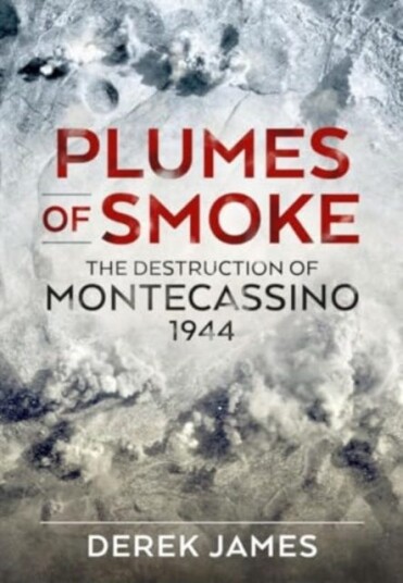 Plumes of Smoke The Destruction of Montecassino 1944