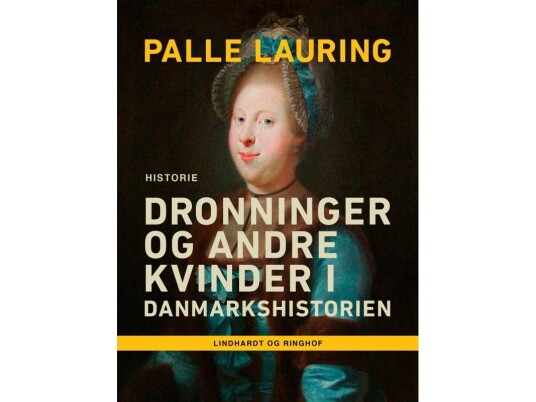 Dronninger Og Andre Kvinder I Danmarkshistorien | Palle Lauring | Språk: Dansk
