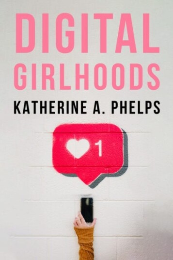 Digital Girlhoods Digital Girlhoods