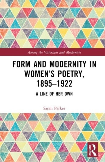 Form and Modernity in Women’s Poetry 1895–1922