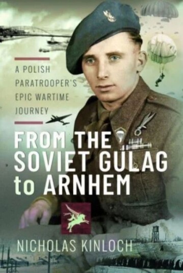 From The Soviet Gulag To Arnhem Av Nicholas Kinloch