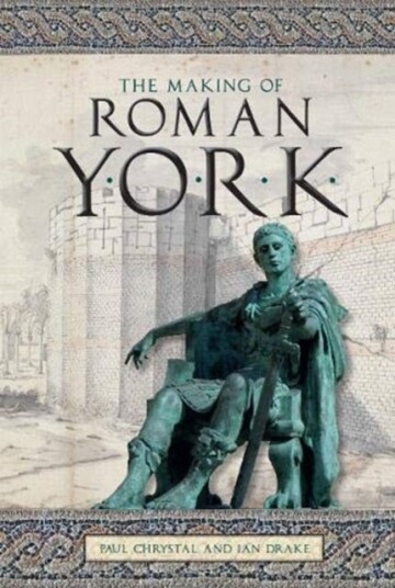 The Making Of Roman York Av Paul Chrystal, Ian Drake