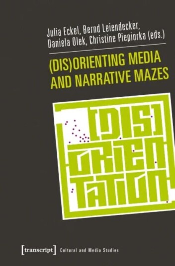 (Dis)Orienting Media And Narrative Mazes Av Julia Eckel, Bernd Leiendecker, Daniela Olek, Christine Piepiorka